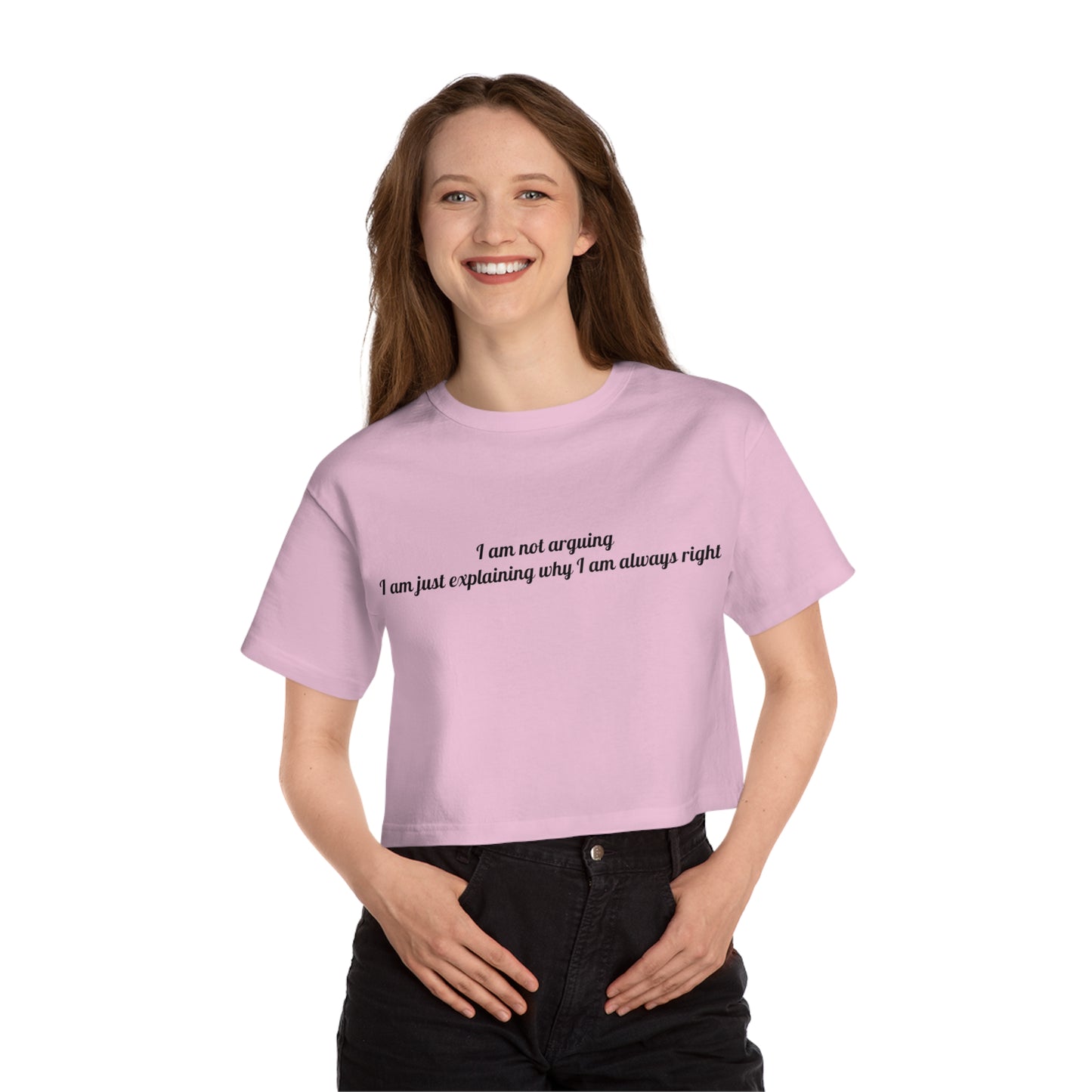 Humorous Women's Cropped T-Shirt – "I Am Not Arguing"