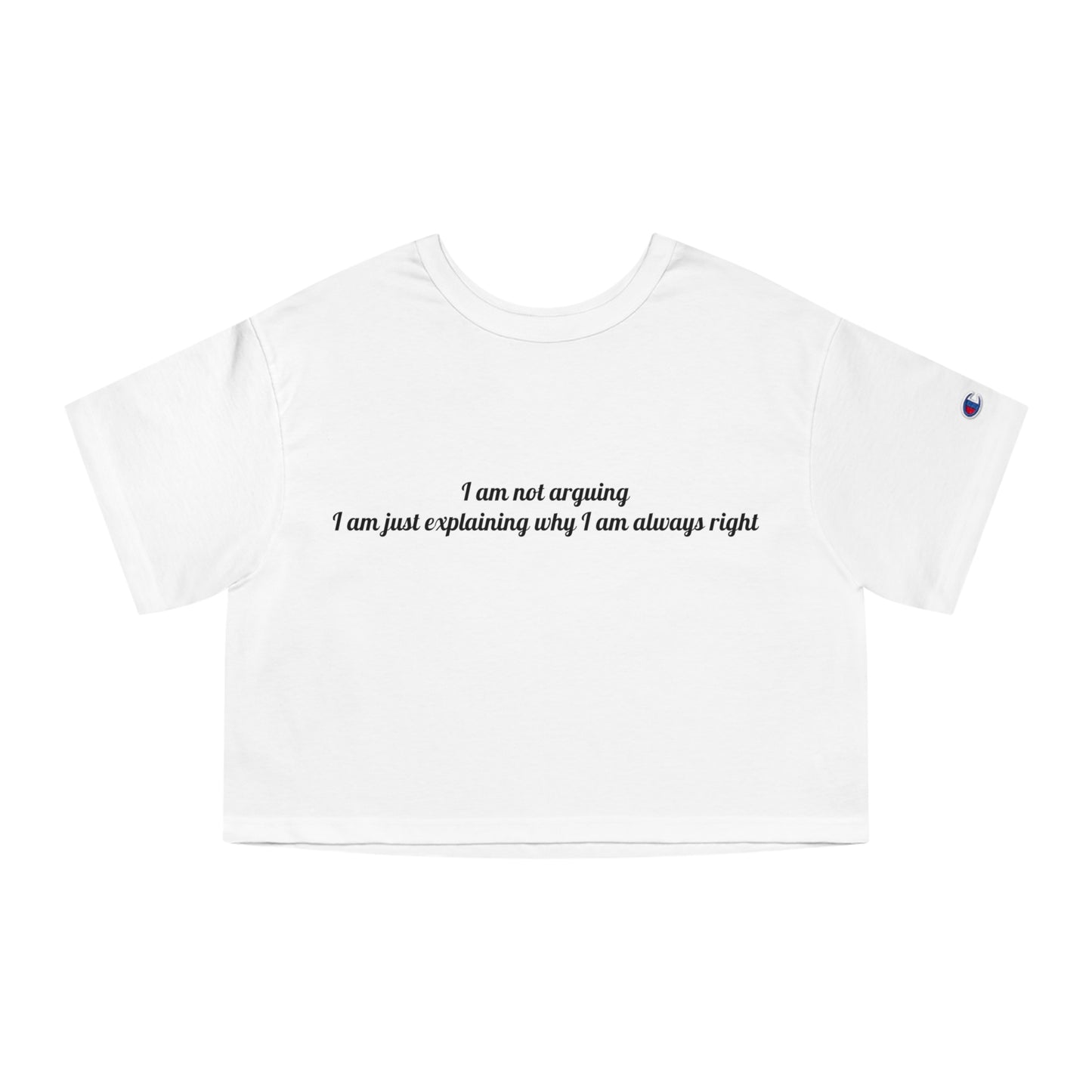 Humorous Women's Cropped T-Shirt – "I Am Not Arguing"