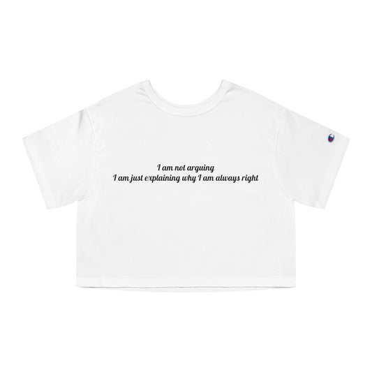 Humorous Women's Cropped T-Shirt – "I Am Not Arguing"