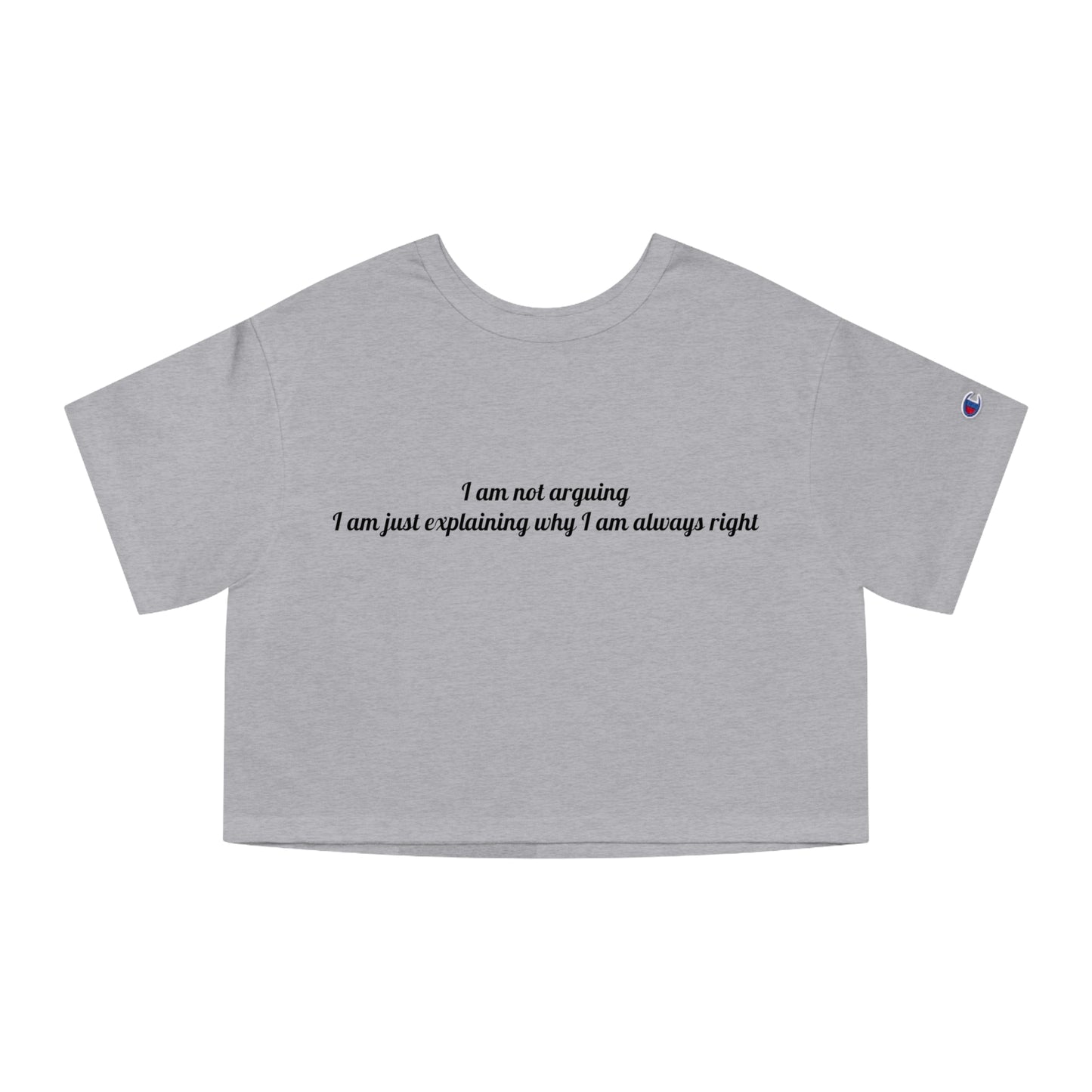 Humorous Women's Cropped T-Shirt – "I Am Not Arguing"