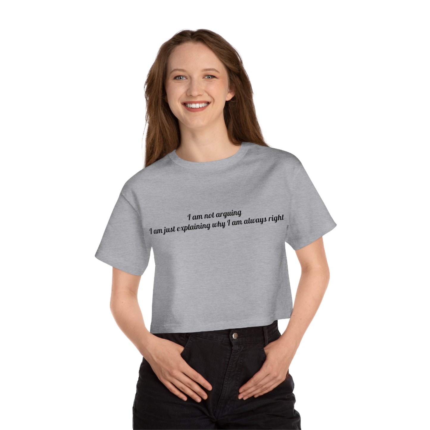 Humorous Women's Cropped T-Shirt – "I Am Not Arguing"