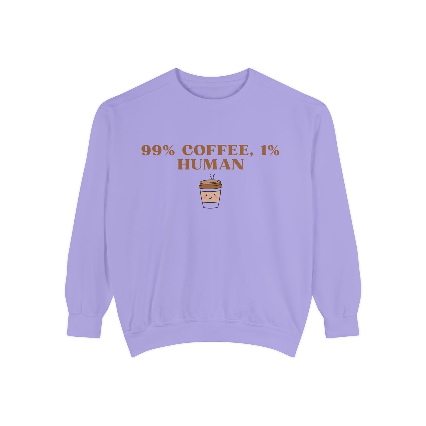 99% Coffee, 1% Human Sweatshirt - Cozy Unisex Garment-Dyed Sweatshirt for Coffee Lovers