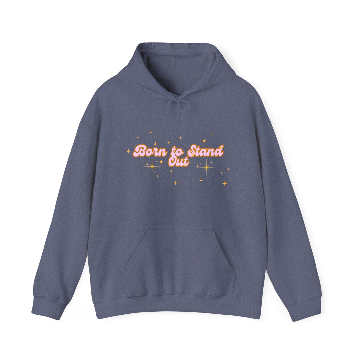 Born to Stand Out Unisex Hoodie - Cozy & Inspirational Sweatshirt