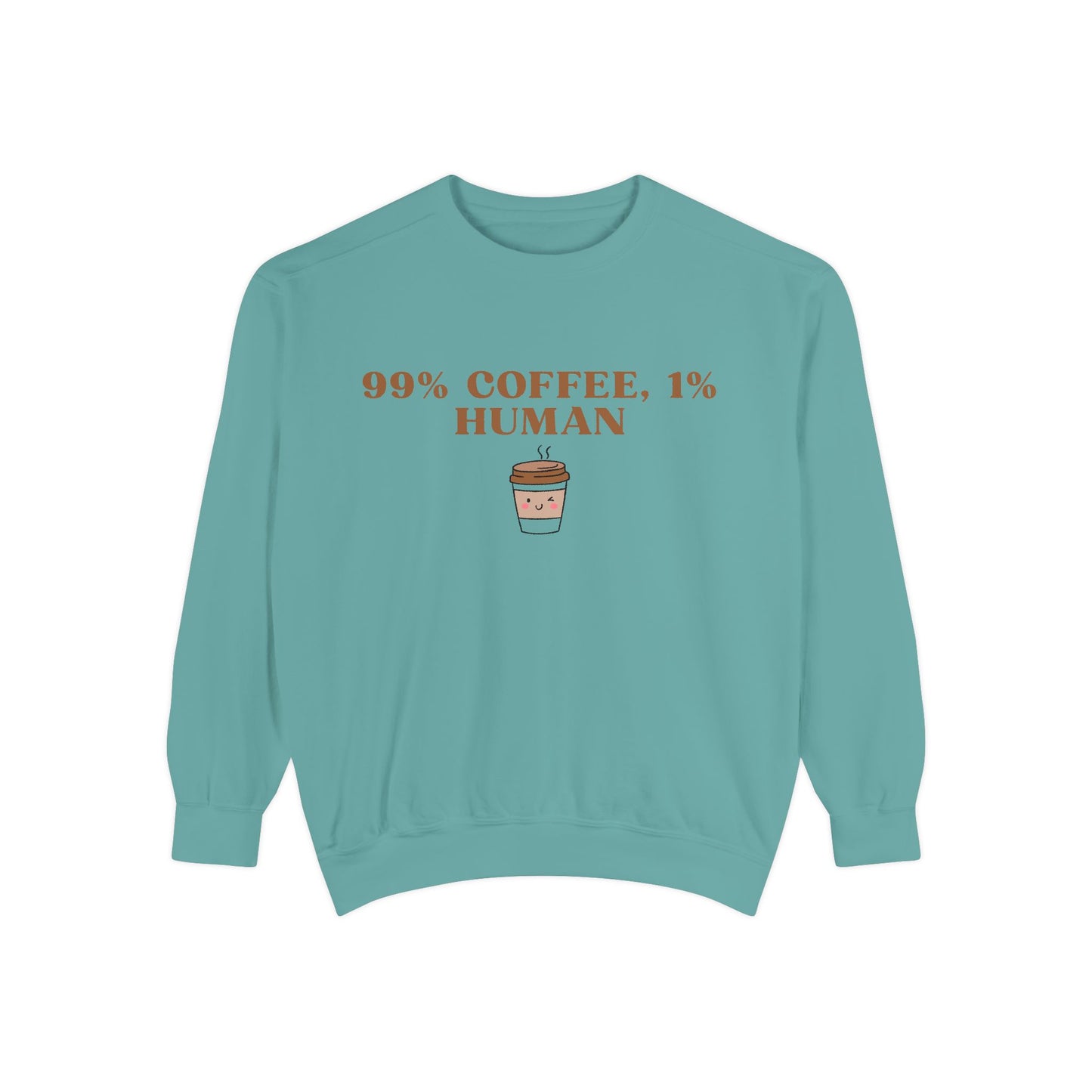 99% Coffee, 1% Human Sweatshirt - Cozy Unisex Garment-Dyed Sweatshirt for Coffee Lovers