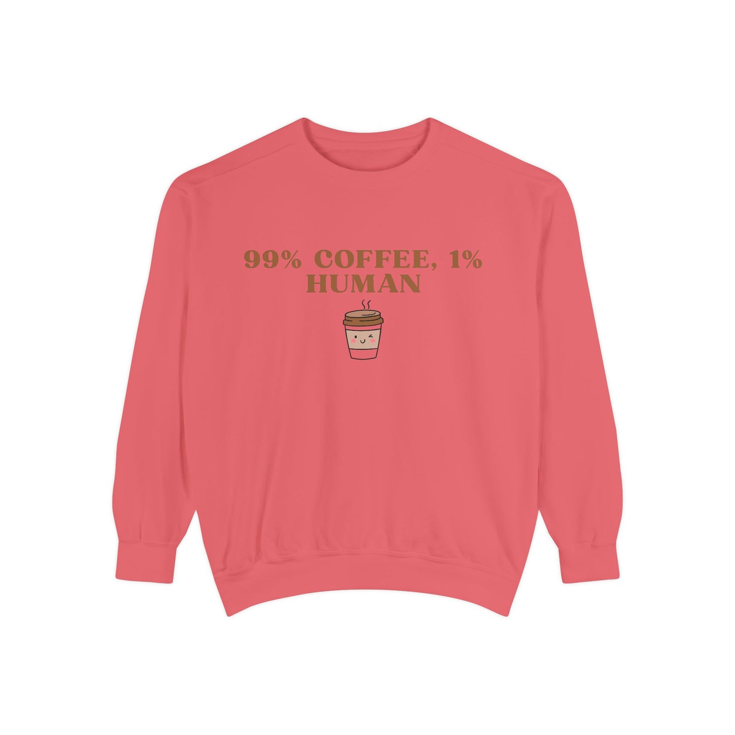 99% Coffee, 1% Human Sweatshirt - Cozy Unisex Garment-Dyed Sweatshirt for Coffee Lovers