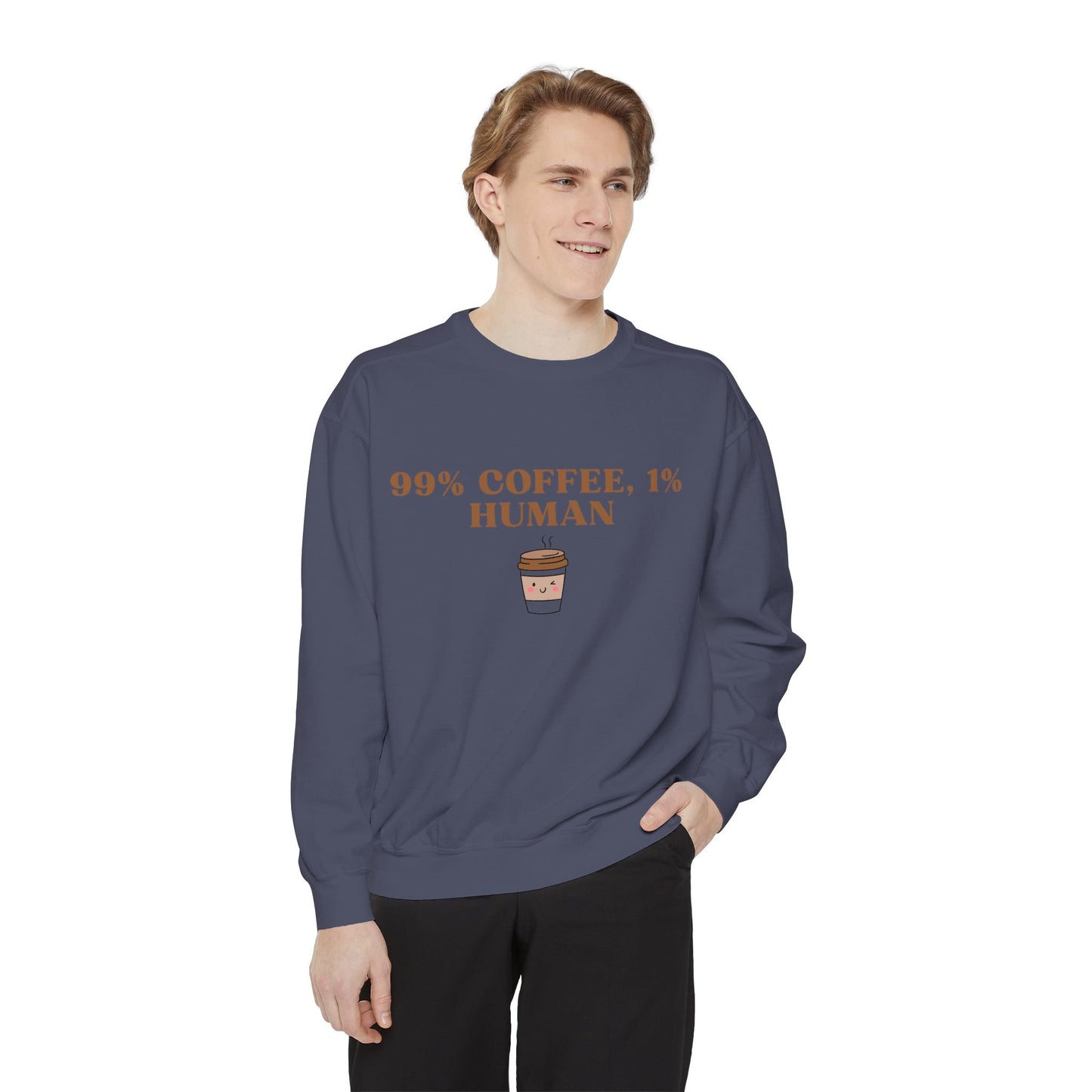 99% Coffee, 1% Human Sweatshirt - Cozy Unisex Garment-Dyed Sweatshirt for Coffee Lovers