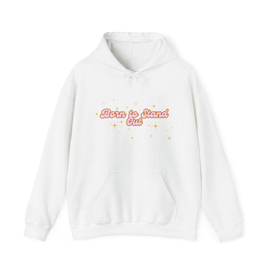 Born to Stand Out Unisex Hoodie - Cozy & Inspirational Sweatshirt