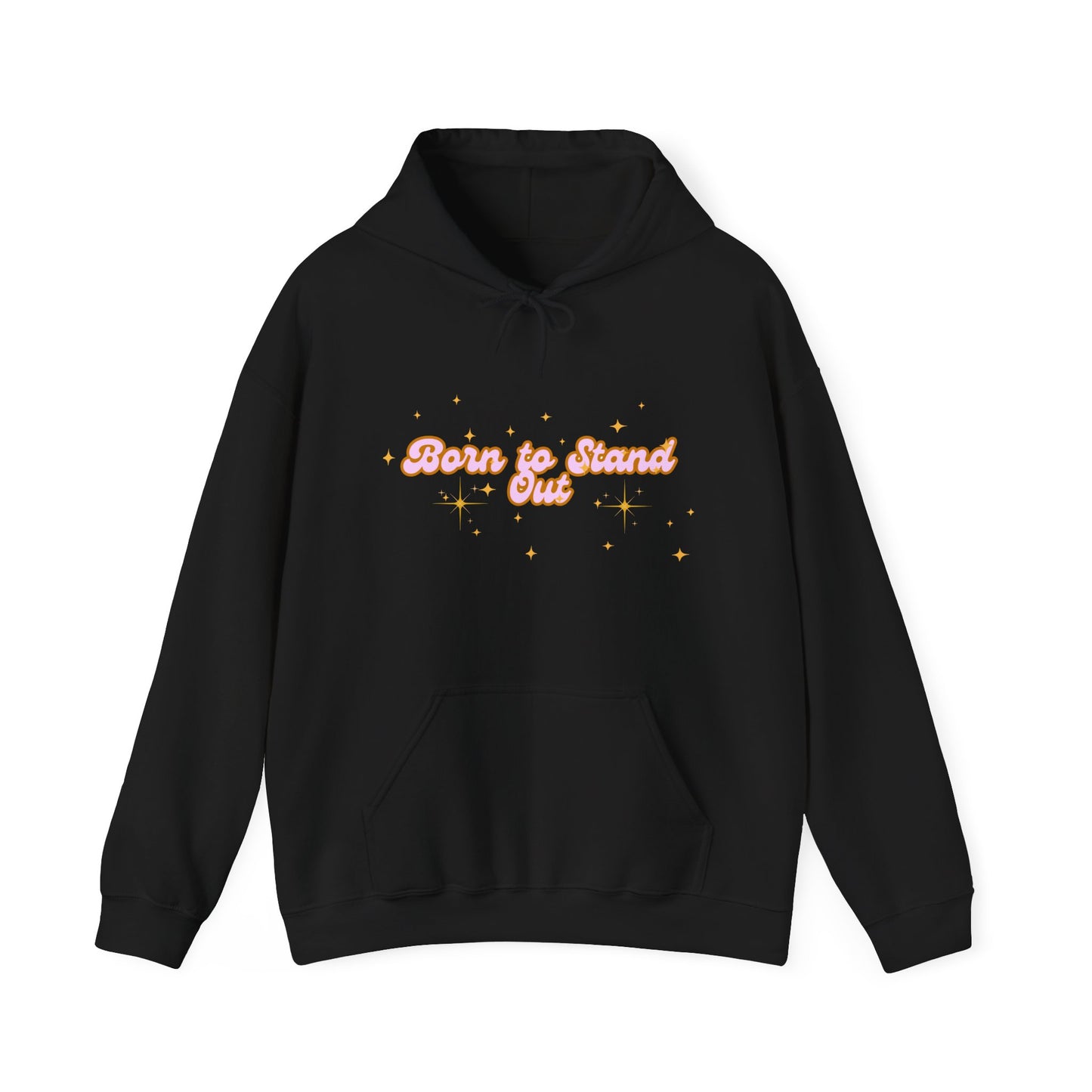 Born to Stand Out Unisex Hoodie - Cozy & Inspirational Sweatshirt