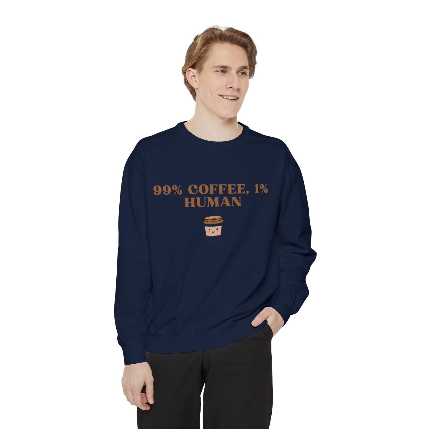 99% Coffee, 1% Human Sweatshirt - Cozy Unisex Garment-Dyed Sweatshirt for Coffee Lovers