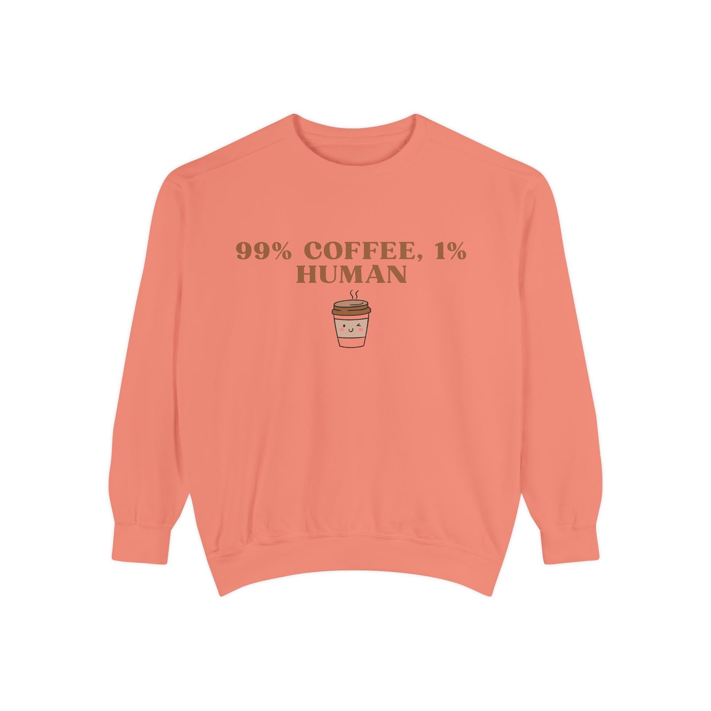 99% Coffee, 1% Human Sweatshirt - Cozy Unisex Garment-Dyed Sweatshirt for Coffee Lovers