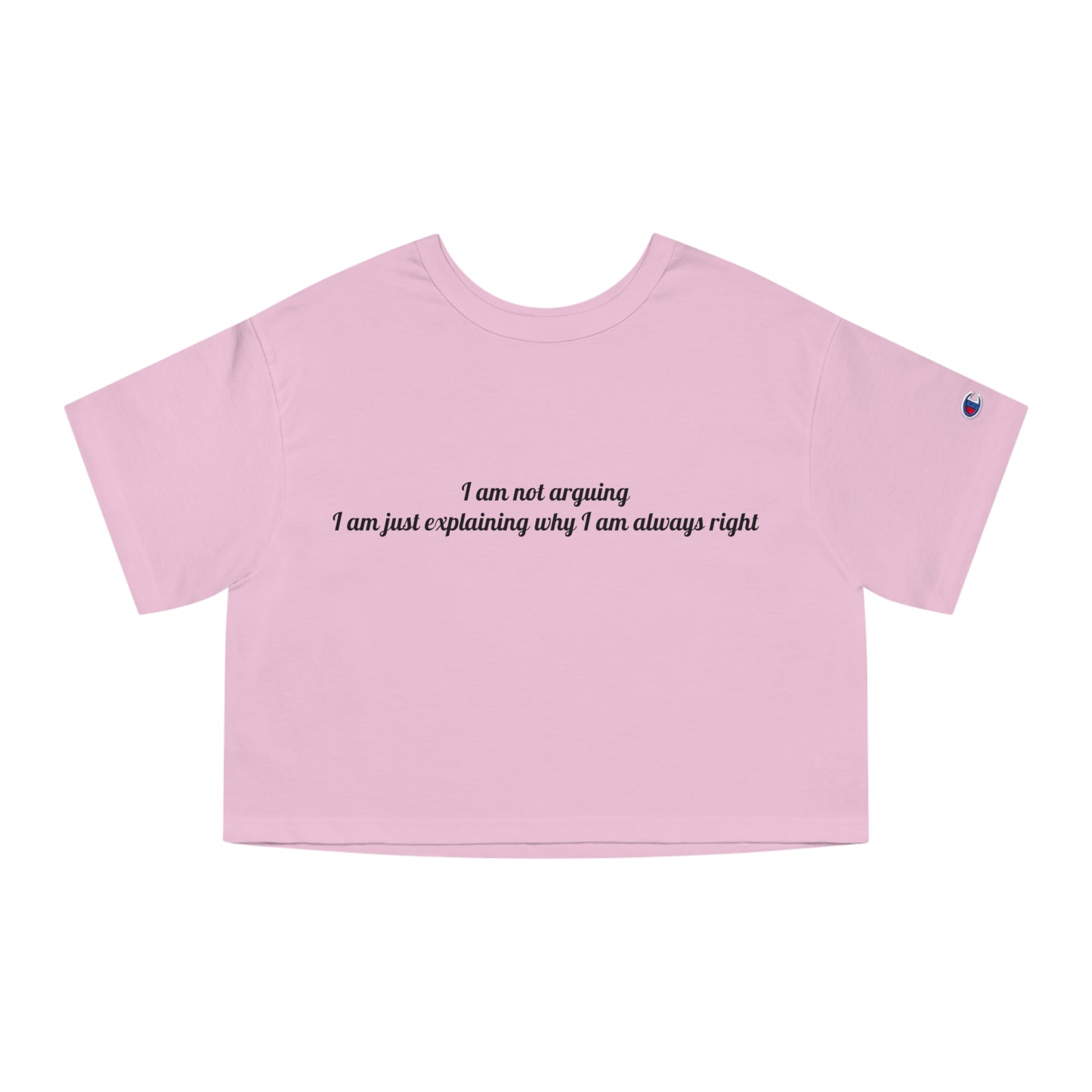 Humorous Women's Cropped T-Shirt – "I Am Not Arguing"